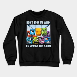 DON'T STOP ME WHEN I'M WEARING THIS Crewneck Sweatshirt